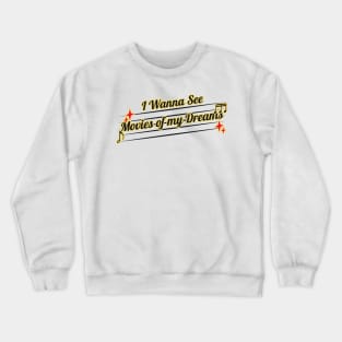 Built to Spill I Wanna See Movies of my Dreams Crewneck Sweatshirt